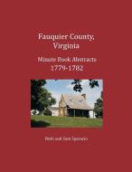 Fauquier County, Virginia Minute Book Abstracts 1779-1782 di Sparacio Ruth Sparacio, Sparacio Sam Sparacio edito da Heritage Books