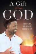 A Gift from God di Fenicia Burden Simmons edito da Page Publishing, Inc.