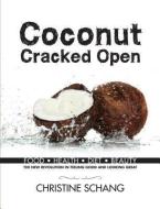 Coconut Cracked Open di Christine Schang edito da New Holland Publishers