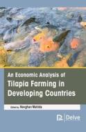 An Economic Analysis of Tilapia Farming in Developing Countries edito da DELVE PUB