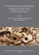 Lusitanian Amphorae: Production and Distribution edito da PAPERBACKSHOP UK IMPORT