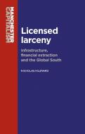 Licensed Larceny di Nicholas Hildyard edito da Manchester University Press