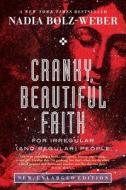 The Cranky, Beautiful Faith Of A Sinner And Saint di Nadia Bolz-Weber edito da Canterbury Press Norwich