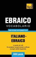 Vocabolario Italiano-Ebraico Per Studio Autodidattico - 3000 Parole di Andrey Taranov edito da T&P BOOKS PUB LTD