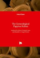 The Gynecological Papyrus Kahun di Helena Trindade Lopes, Ronaldo G. Gurgel Pereira edito da IntechOpen