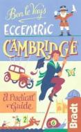 Ben le Vay's Eccentric Cambridge di Benedict Le Vay edito da Bradt Travel Guides