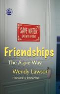 Friendships the Aspie Way di Wendy Lawson edito da Jessica Kingsley Publishers, Ltd