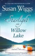 Starlight on Willow Lake di Susan Wiggs edito da HarperCollins Publishers