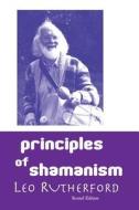 Principles of Shamanism di Leo Rutherford edito da Crescent Moon Publishing