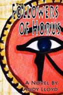 The Followers Of Horus di Andy Lloyd edito da Timeless Voyager Press