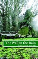 Well In The Rain di Tony Curtis edito da Arc Publications