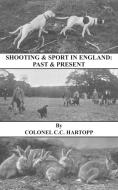 Shooting & Sport in England di Lt Col E. C. C. Hartopp edito da Read Country Book