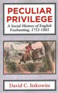 Peculiar Privilege di David C. Itzkowitz edito da Edward Everett Root