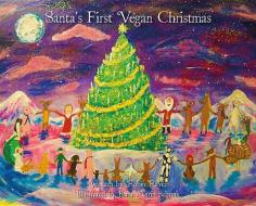 Santa's First Vegan Christmas di Robin Raven edito da Vegan Publishers