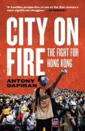 City on Fire: The Fight for Hong Kong di Antony Dapiran edito da SCRIBE PUBN