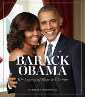 Barack Obama: His Legacy of Hope & Change di Kathleen Perricone edito da CENTENNIAL MEDIA