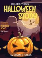Color My Own Halloween Story di Brian C Hailes edito da Epic Edge Publishing