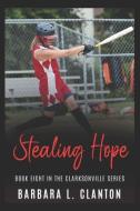 Stealing Hope: Book Eight in the Clarksonville Series di Barbara L. Clanton edito da LIGHTNING SOURCE INC