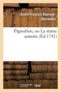 Pigmalion, Ou La Statue Anim e di Boureau-Deslandes-A-F edito da Hachette Livre - Bnf