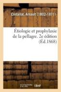 tiologie Et Prophylaxie de la Pellagre. 2e dition di Costallat-A edito da Hachette Livre - BNF