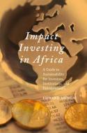 Impact Investing in Africa di Edward Mungai edito da Springer-Verlag GmbH