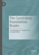 The Curriculum Foundations Reader di Ann Marie Ryan, Charles Tocci, Seungho Moon edito da Springer Nature Switzerland Ag