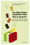The 2001 Italian expatriate vote: Was it worth it? di Bruno Mascitelli, Rory Steele, Simone Battiston edito da Lang, Peter