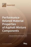 Performance-Related Material Properties of Asphalt Mixture Components edito da MDPI AG