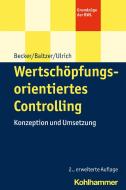 Wertschöpfungsorientiertes Controlling di Wolfgang Becker, Björn Baltzer, Patrick Ulrich edito da Kohlhammer W.