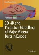 3D, 4D and Predictive Modelling of Major Mineral Belts in Europe edito da Springer-Verlag GmbH