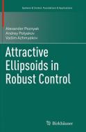 Attractive Ellipsoids in Robust Control di Vadim Azhmyakov, Andrey Polyakov, Alexander Poznyak edito da Springer International Publishing