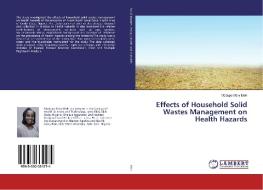 Effects Of Household Solid Wastes Management On Health Hazards di Eloh Modupe Mary Eloh edito da Ks Omniscriptum Publishing