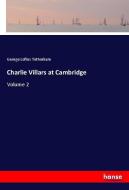 Charlie Villars at Cambridge di George Loftus Tottenham edito da hansebooks
