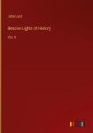 Beacon Lights of History di John Lord edito da Outlook Verlag