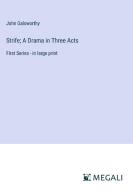 Strife; A Drama in Three Acts di John Galsworthy edito da Megali Verlag