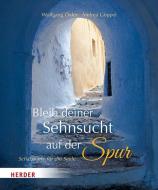 Bleib deiner Sehnsucht auf der Spur di Wolfgang Öxler edito da Herder Verlag GmbH