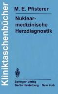 Nuklearmedizinische Herzdiagnostik di M. E. Pfisterer edito da Springer Berlin Heidelberg