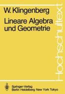 Lineare Algebra Und Geometrie di KLINGENBERG  W. edito da Springer