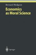 Economics as Moral Science di Bernard Hodgson edito da Springer Berlin Heidelberg