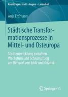 Städtische Transformationsprozesse in Mittel- und Osteuropa di Anja Erdmann edito da Springer Fachmedien Wiesbaden