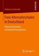 Freie Alternativschulen in Deutschland di Andreas Lischewski edito da Springer Fachmedien Wiesbaden
