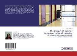 The impact of interior design on hospital cleaning di Julia Williams edito da LAP Lambert Academic Publishing