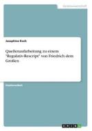Quellenaufarbeitung zu einem "Regulativ-Rescript" von Friedrich dem Großen di Josephine Koch edito da GRIN Verlag