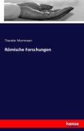 Römische Forschungen di Theodor Mommsen edito da hansebooks