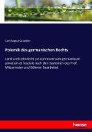 Polemik des germanischen Rechts di Carl August Gründler edito da hansebooks