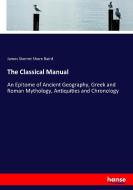 The Classical Manual di James Skerret Shore Baird edito da hansebooks