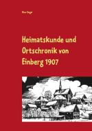 Heimatskunde und Ortschronik von Einberg di Elias Siegel edito da Books on Demand