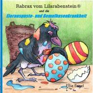 Rabrax vom Lilarabenstein und die Eierauspuste-Bemalhasenkrankheit di Ellie Engel edito da Books on Demand