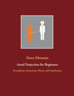 Astral Projection for Beginners di Harry Eilenstein edito da Books on Demand