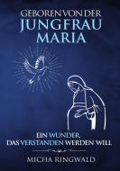 Geboren von der Jungfrau Maria di Micha Ringwald edito da Books on Demand